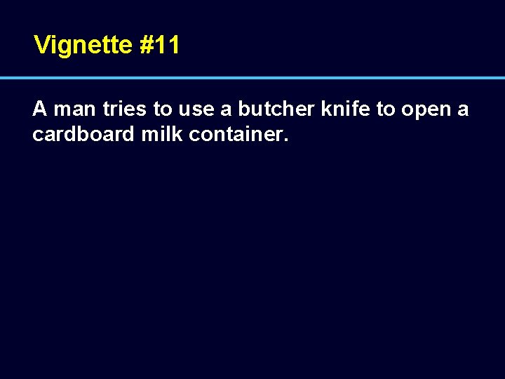 Vignette #11 A man tries to use a butcher knife to open a cardboard