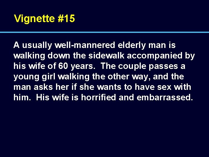 Vignette #15 A usually well-mannered elderly man is walking down the sidewalk accompanied by