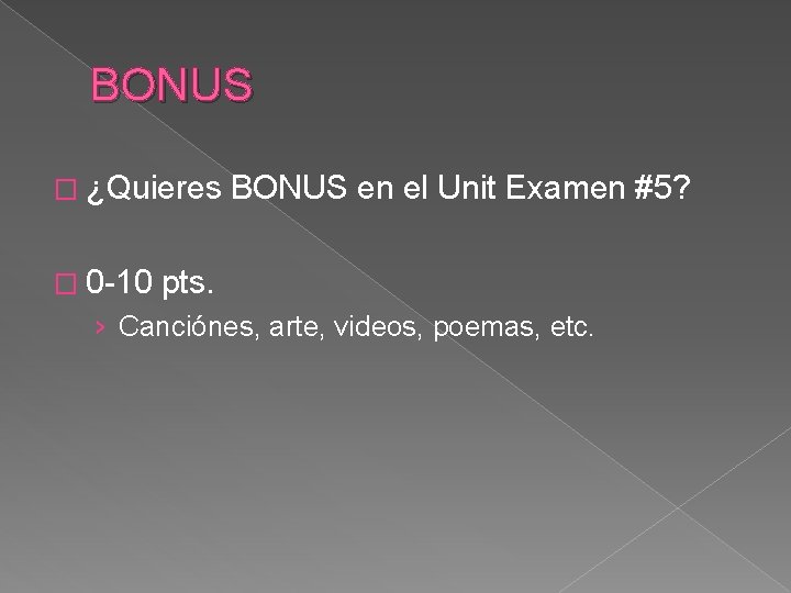 BONUS � ¿Quieres � 0 -10 BONUS en el Unit Examen #5? pts. ›