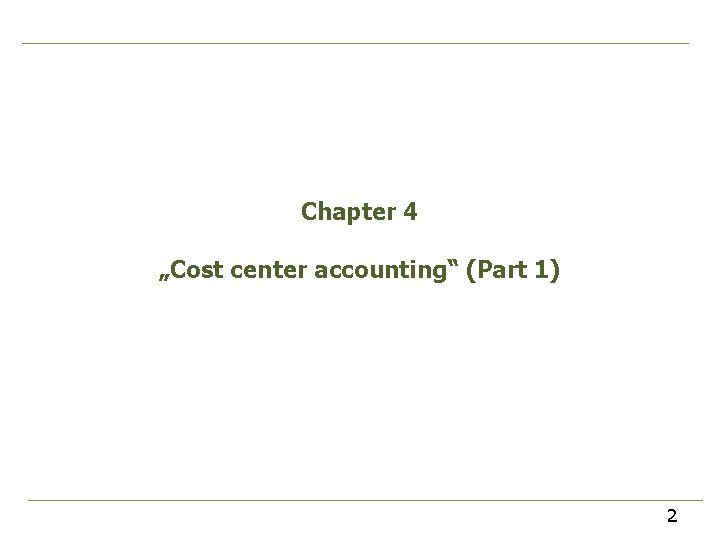 Chapter 4 „Cost center accounting“ (Part 1) 2 