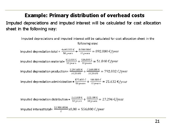 Example: Primary distribution of overhead costs Imputed depreciations and imputed interest will be calculated