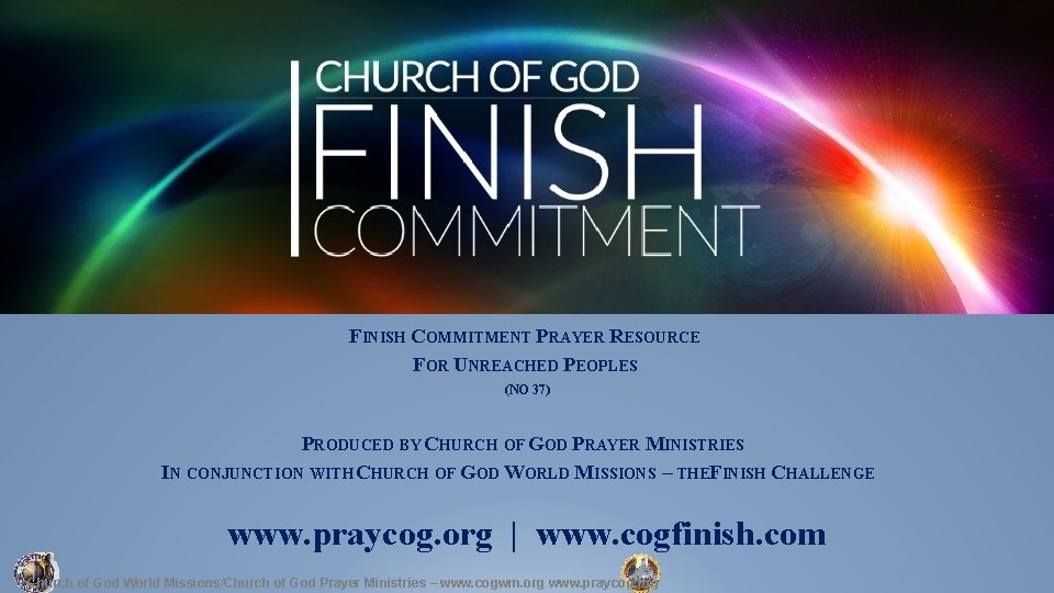 FINISH COMMITMENT PRAYER RESOURCE FOR UNREACHED PEOPLES (NO 37) PRODUCED BY CHURCH OF GOD