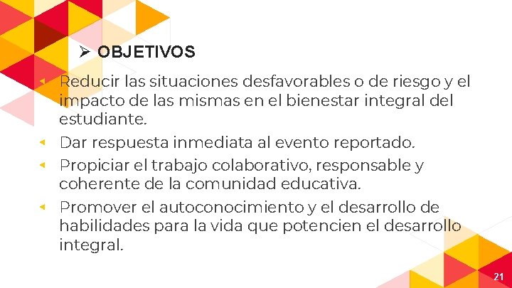 Ø OBJETIVOS ◂ Reducir las situaciones desfavorables o de riesgo y el impacto de