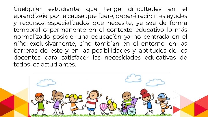 Cualquier estudiante que tenga dificultades en el aprendizaje, por la causa que fuera, deberá