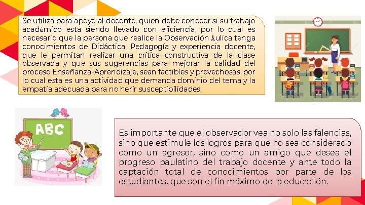 Se utiliza para apoyo al docente, quien debe conocer si su trabajo académico esta