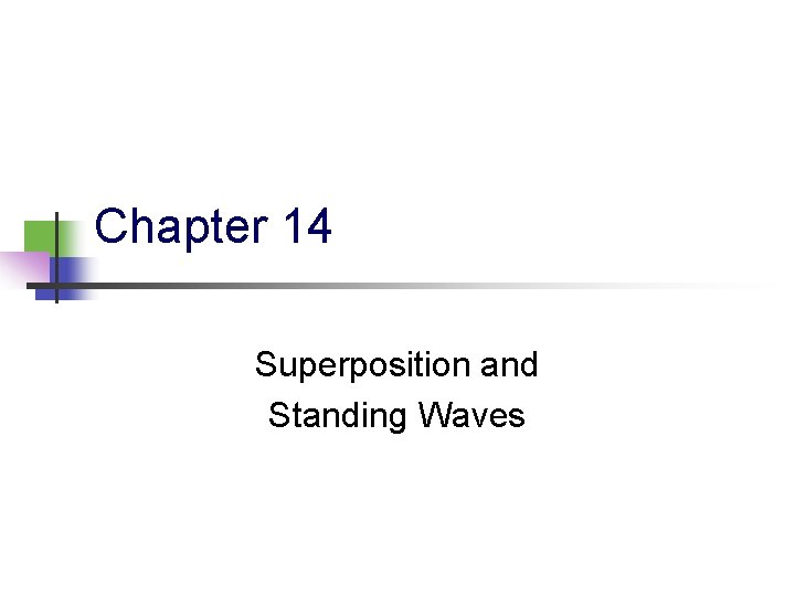 Chapter 14 Superposition and Standing Waves 