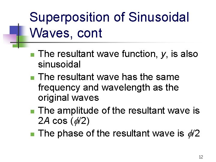 Superposition of Sinusoidal Waves, cont n n The resultant wave function, y, is also