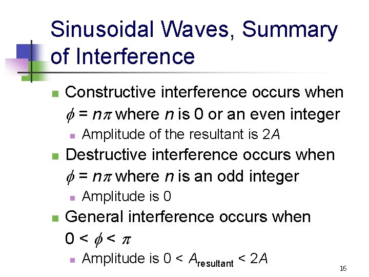 Sinusoidal Waves, Summary of Interference n Constructive interference occurs when f = np where