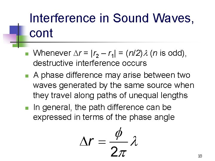 Interference in Sound Waves, cont n n n Whenever Dr = |r 2 –