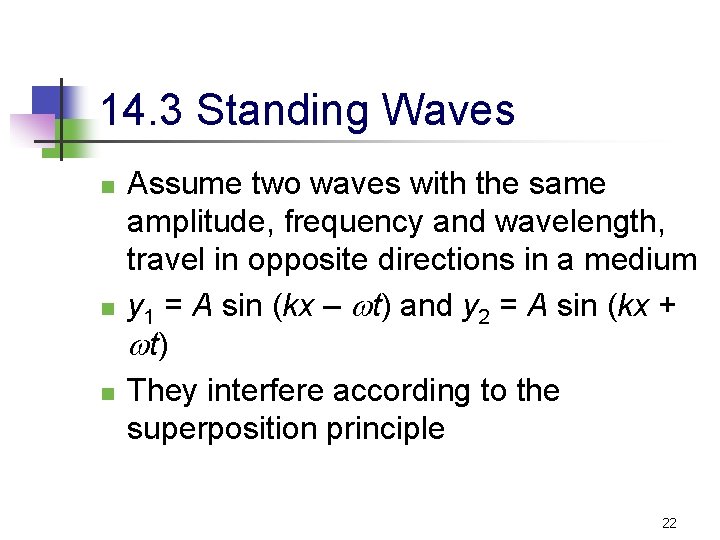 14. 3 Standing Waves n n n Assume two waves with the same amplitude,