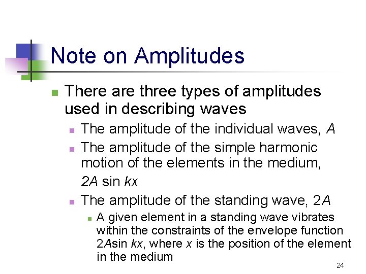 Note on Amplitudes n There are three types of amplitudes used in describing waves