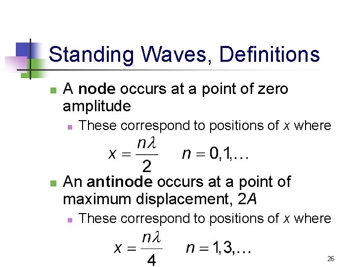Standing Waves, Definitions n A node occurs at a point of zero amplitude n