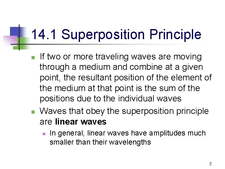 14. 1 Superposition Principle n n If two or more traveling waves are moving