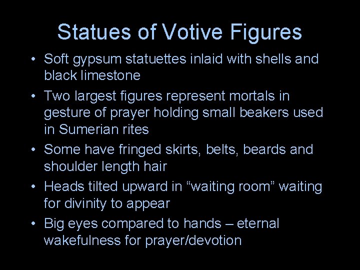 Statues of Votive Figures • Soft gypsum statuettes inlaid with shells and black limestone Statues of Votive Figures • Soft gypsum statuettes inlaid with shells and black limestone