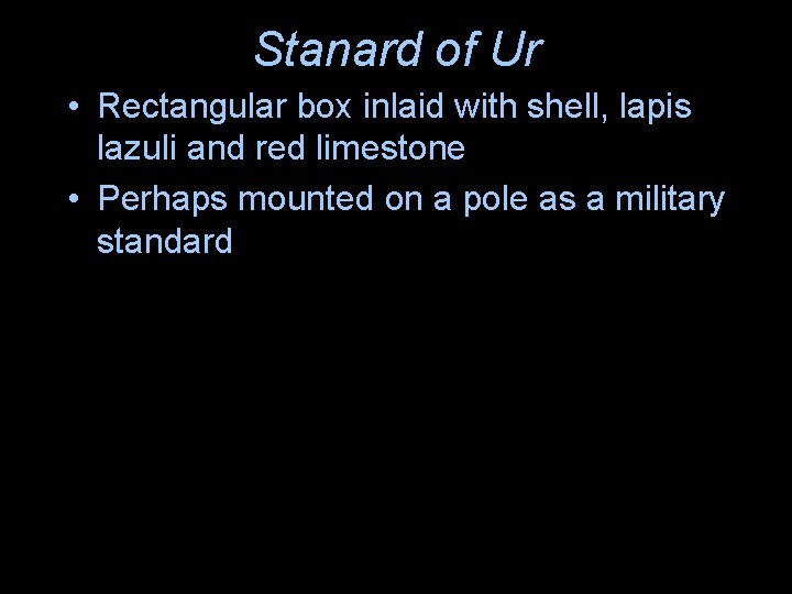 Stanard of Ur • Rectangular box inlaid with shell, lapis lazuli and red limestone Stanard of Ur • Rectangular box inlaid with shell, lapis lazuli and red limestone