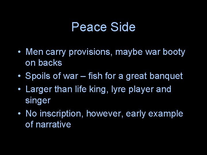Peace Side • Men carry provisions, maybe war booty on backs • Spoils of Peace Side • Men carry provisions, maybe war booty on backs • Spoils of