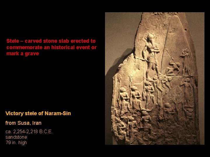 Stele – carved stone slab erected to commemorate an historical event or mark a Stele – carved stone slab erected to commemorate an historical event or mark a