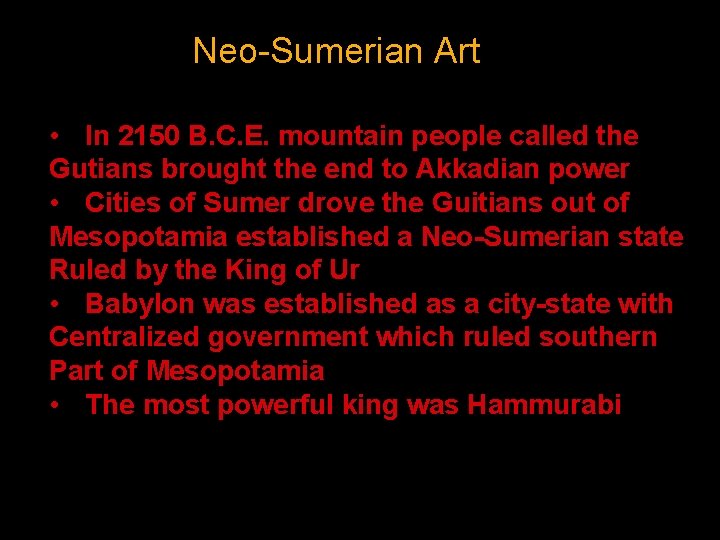 Neo-Sumerian Art • In 2150 B. C. E. mountain people called the Gutians brought Neo-Sumerian Art • In 2150 B. C. E. mountain people called the Gutians brought
