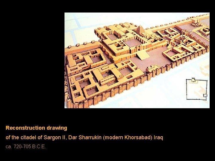 Reconstruction drawing of the citadel of Sargon II, Dar Sharrukin (modern Khorsabad) Iraq ca. Reconstruction drawing of the citadel of Sargon II, Dar Sharrukin (modern Khorsabad) Iraq ca.