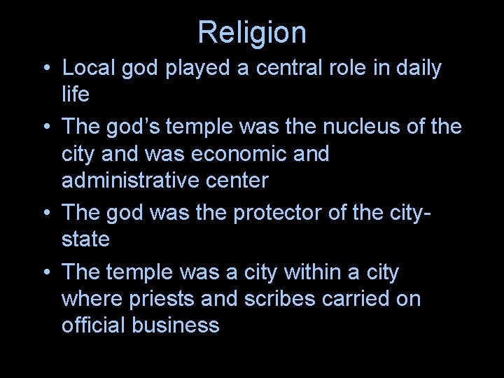 Religion • Local god played a central role in daily life • The god’s Religion • Local god played a central role in daily life • The god’s