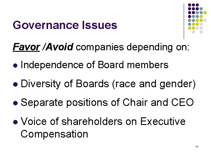 Governance Issues Favor /Avoid companies depending on: l Independence of Board members l Diversity