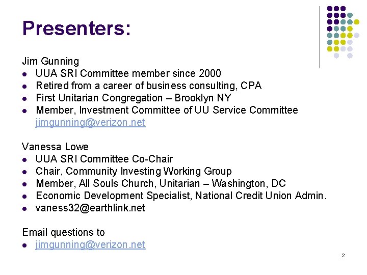 Presenters: Jim Gunning l UUA SRI Committee member since 2000 l Retired from a