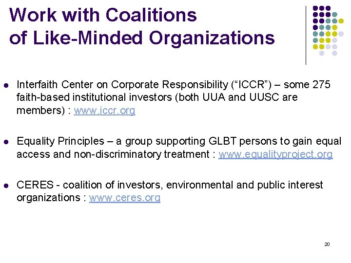 Work with Coalitions of Like-Minded Organizations l Interfaith Center on Corporate Responsibility (“ICCR”) –