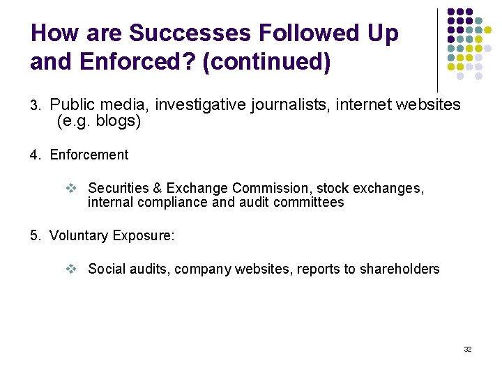 How are Successes Followed Up and Enforced? (continued) 3. Public media, investigative journalists, internet