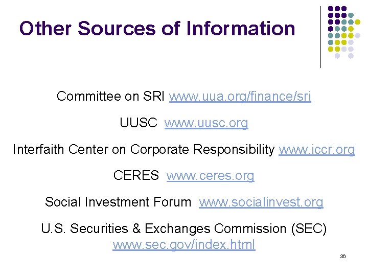 Other Sources of Information Committee on SRI www. uua. org/finance/sri UUSC www. uusc. org