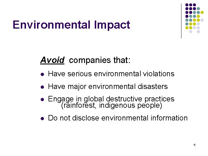 Environmental Impact Avoid companies that: l Have serious environmental violations l Have major environmental