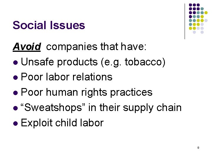 Social Issues Avoid companies that have: Unsafe products (e. g. tobacco) l Poor labor