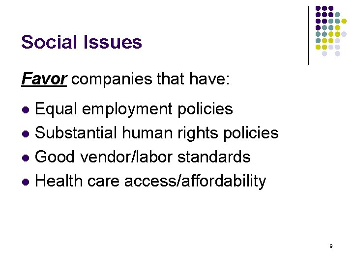 Social Issues Favor companies that have: Equal employment policies l Substantial human rights policies