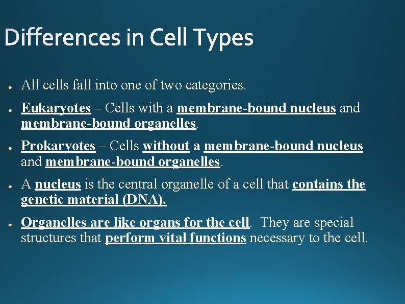 ● ● ● All cells fall into one of two categories. Eukaryotes – Cells