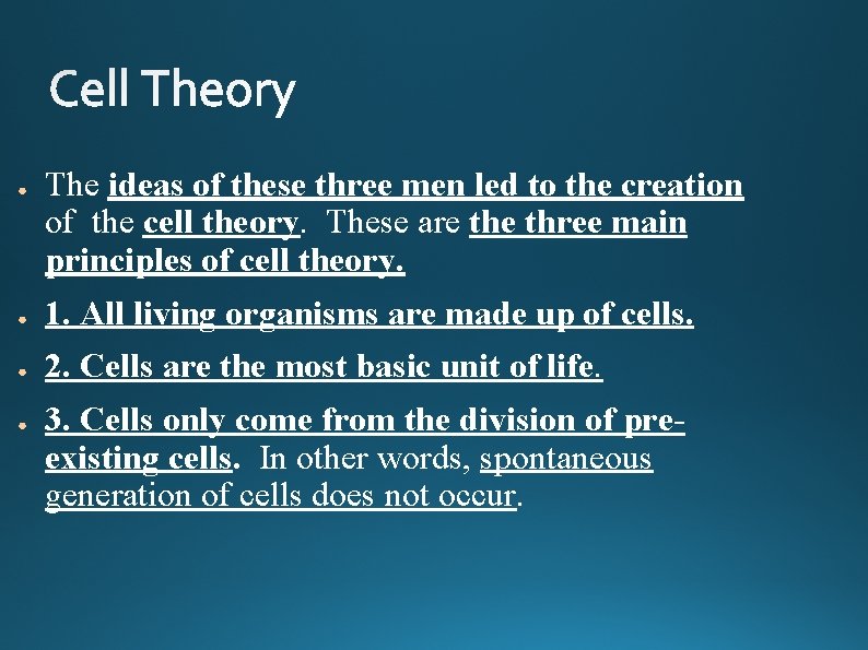 ● The ideas of these three men led to the creation of the cell