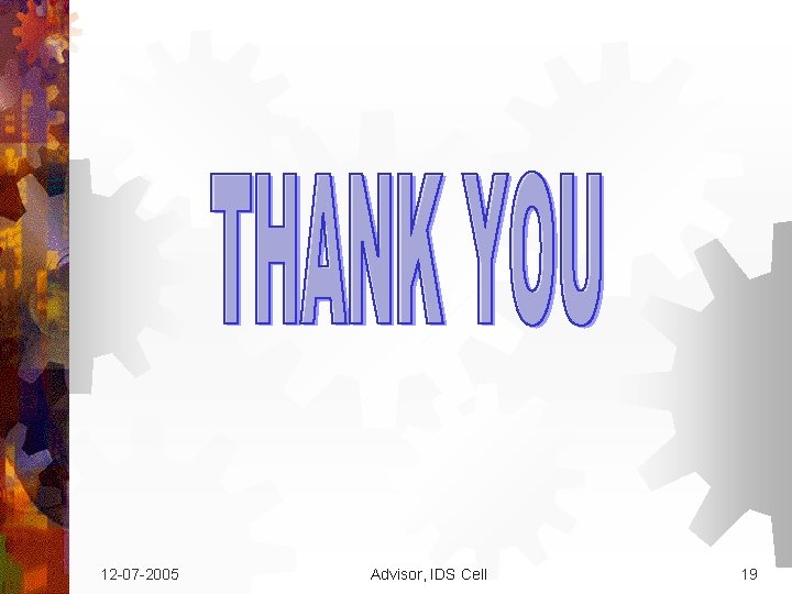 12 -07 -2005 Advisor, IDS Cell 19 12 -07 -2005 Advisor, IDS Cell 19