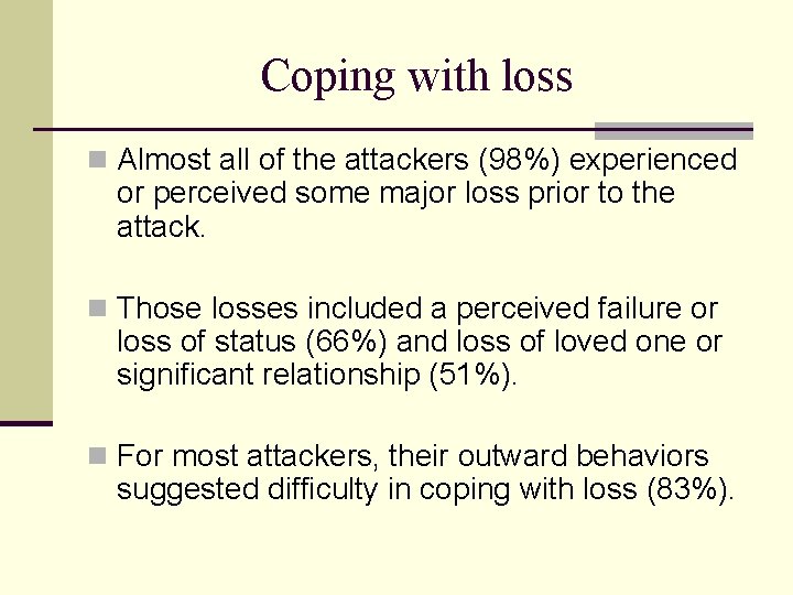 Coping with loss n Almost all of the attackers (98%) experienced or perceived some