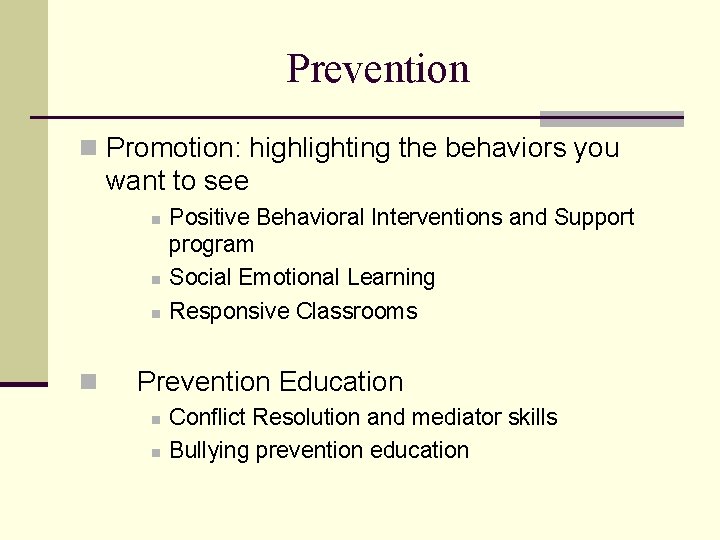 Prevention n Promotion: highlighting the behaviors you want to see n n Positive Behavioral