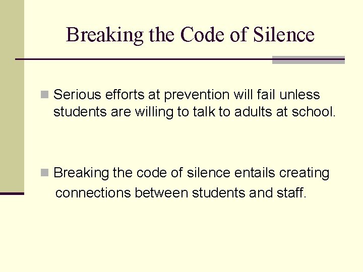 Breaking the Code of Silence n Serious efforts at prevention will fail unless students