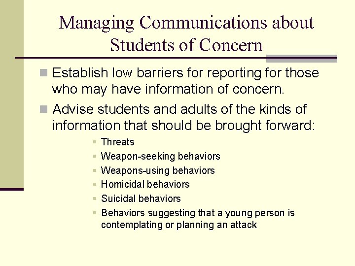 Managing Communications about Students of Concern n Establish low barriers for reporting for those