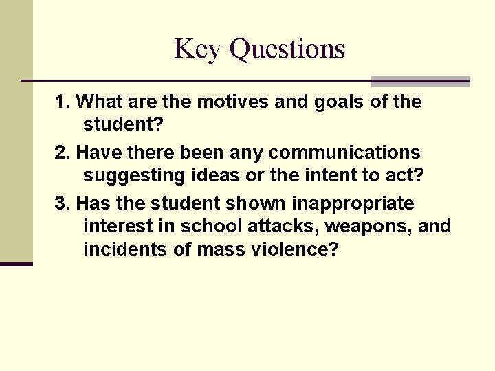 Key Questions 1. What are the motives and goals of the student? 2. Have