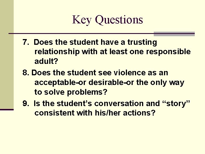 Key Questions 7. Does the student have a trusting relationship with at least one