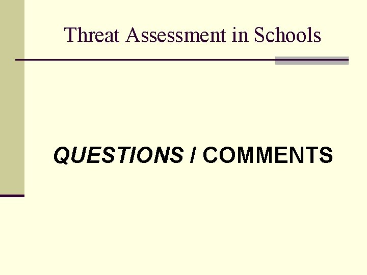 Threat Assessment in Schools QUESTIONS / COMMENTS 