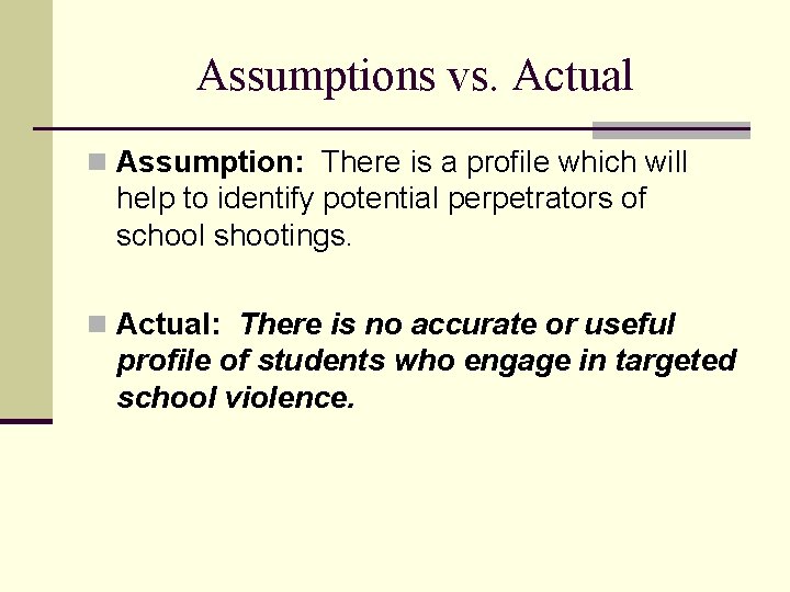 Assumptions vs. Actual n Assumption: There is a profile which will help to identify