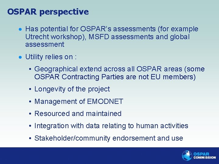 OSPAR perspective · Has potential for OSPAR’s assessments (for example Utrecht workshop), MSFD assessments