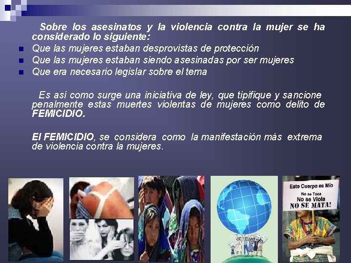 n n n Sobre los asesinatos y la violencia contra la mujer se ha