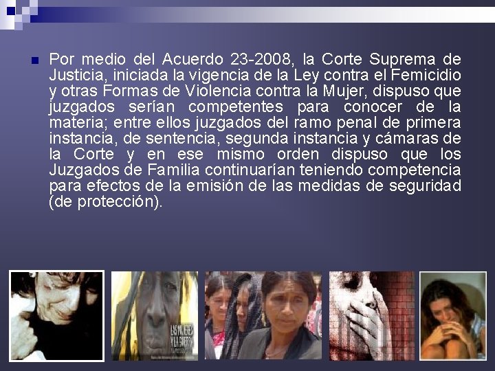 n Por medio del Acuerdo 23 -2008, la Corte Suprema de Justicia, iniciada la