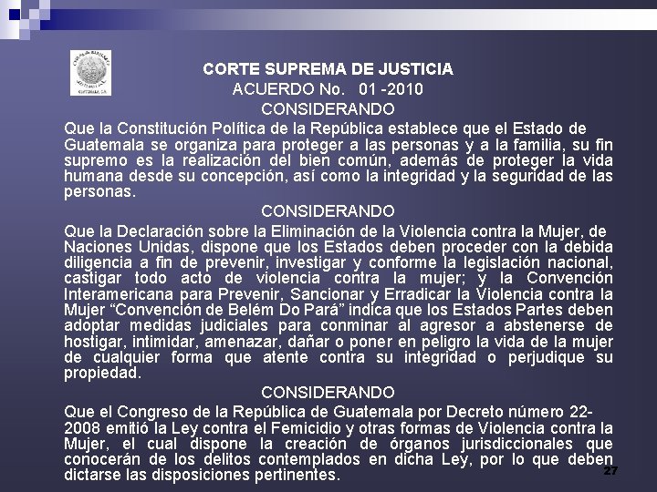 CORTE SUPREMA DE JUSTICIA ACUERDO No. 01 -2010 CONSIDERANDO Que la Constitución Política de