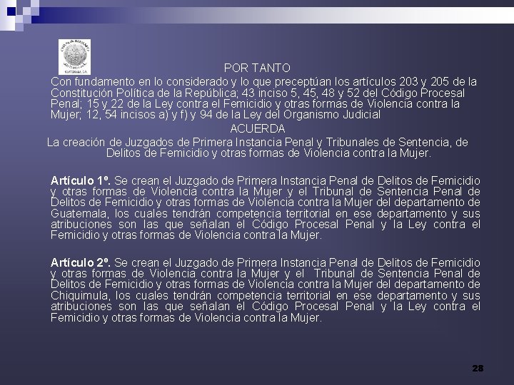 POR TANTO Con fundamento en lo considerado y lo que preceptúan los artículos 203