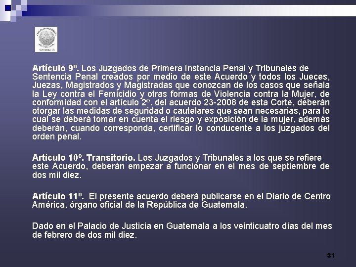 Artículo 9º. Los Juzgados de Primera Instancia Penal y Tribunales de Sentencia Penal creados