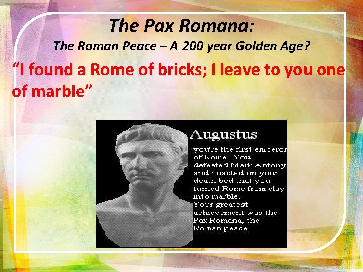 The Pax Romana: The Roman Peace – A 200 year Golden Age? “I found
